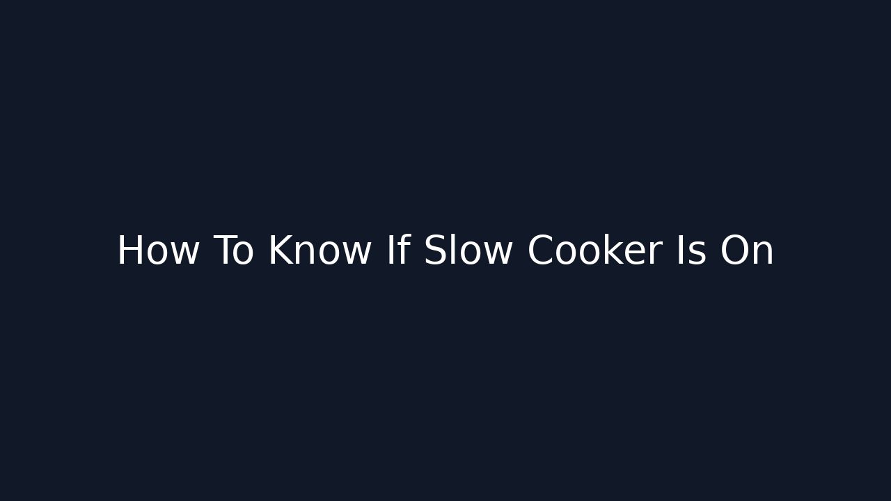 How To Know If Slow Cooker Is On