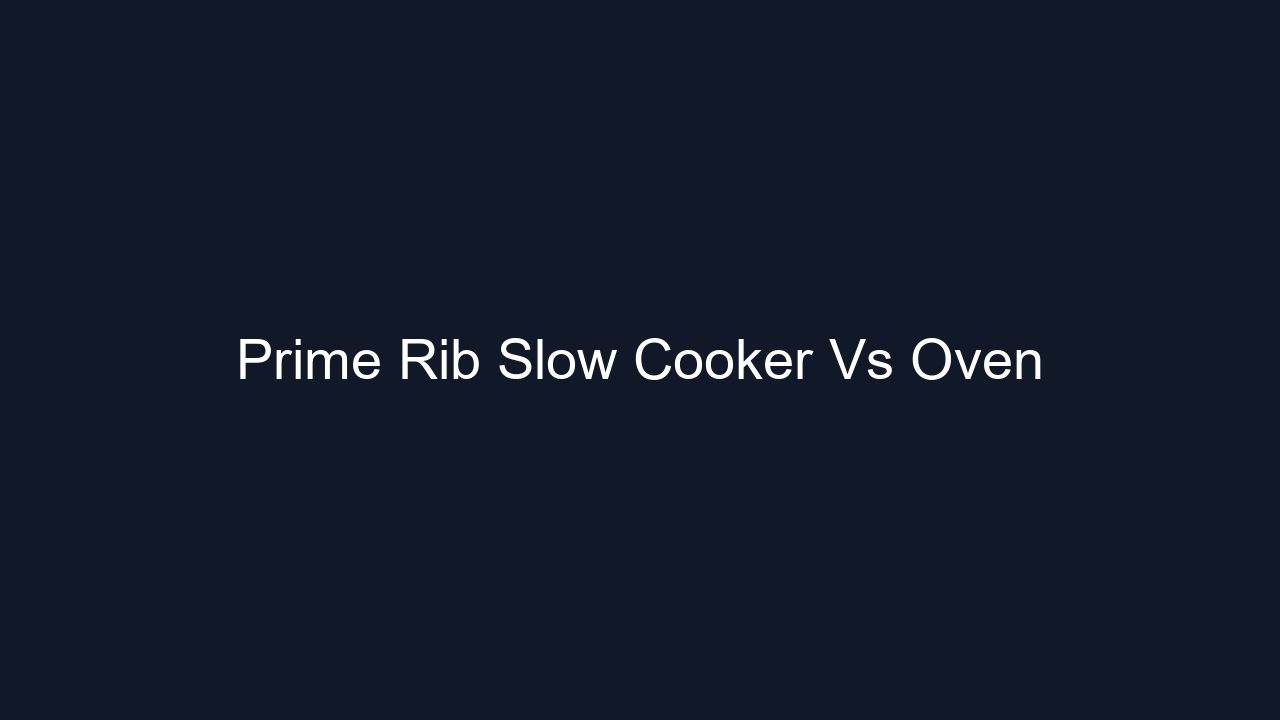 Prime Rib Slow Cooker Vs Oven