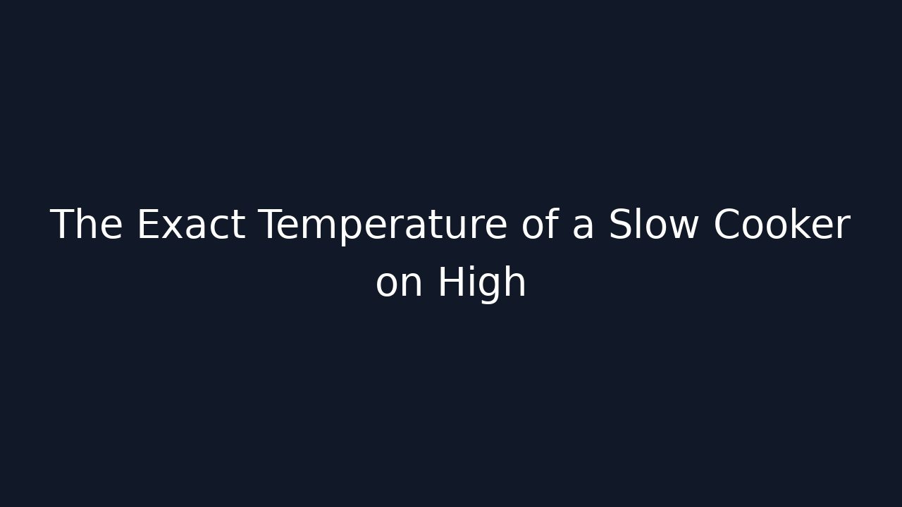 The Exact Temperature of a Slow Cooker on High