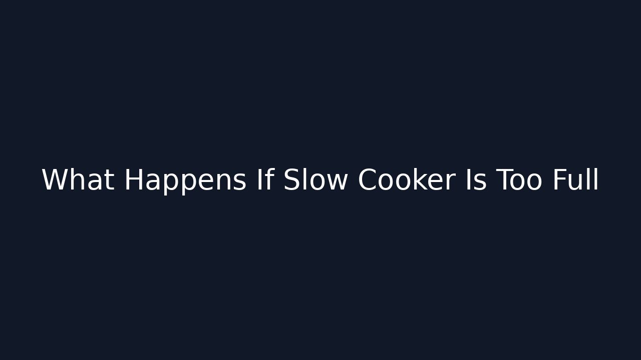 What Happens If Slow Cooker Is Too Full